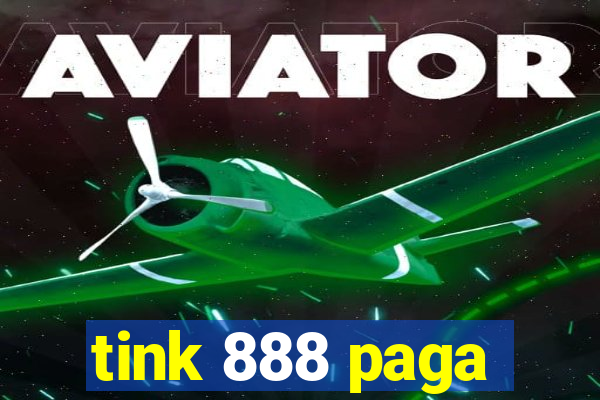 tink 888 paga